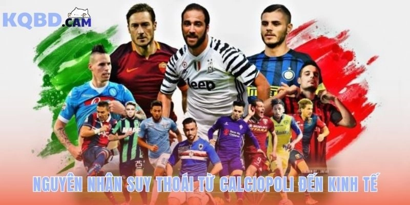 Nguyên nhân suy thoái đến từ bê bối Calciopoli và kinh tế