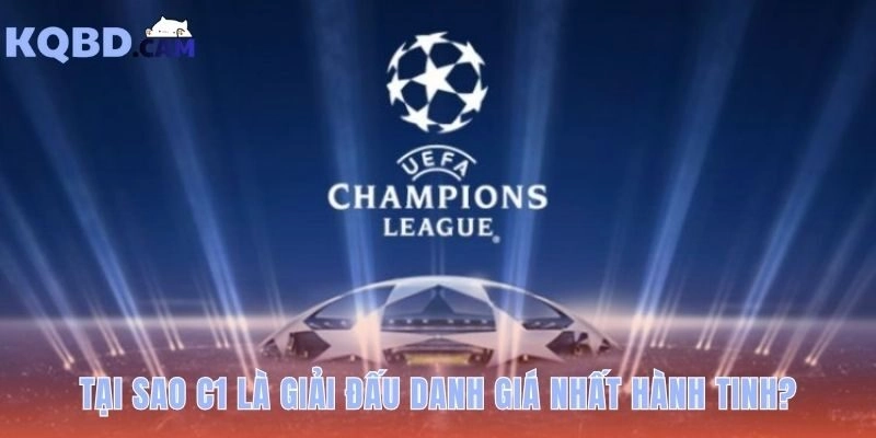 Sự danh giá của C1 đến từ chuyên môn đỉnh cao và sức hút toàn cầu